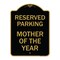 Signmission Reserved Parking Mother of Year, Black & Gold Aluminum Architectural Sign, 18" x 24", BG-1824-23063 A-DES-BG-1824-23063 - alternate 1